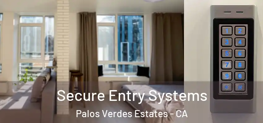  Secure Entry Systems Palos Verdes Estates - CA